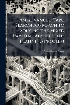An Advanced Tabu Search Approach to Solving the Mixed Payload Airlift Load Planning Problem