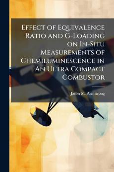 Effect of Equivalence Ratio and G-Loading on In-Situ Measurements of Chemiluminescence in An Ultra Compact Combustor
