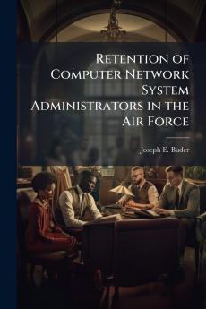 Retention of Computer Network System Administrators in the Air Force