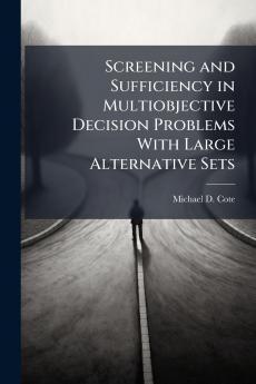 Screening and Sufficiency in Multiobjective Decision Problems With Large Alternative Sets