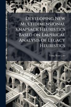 Developing New Multidimensional Knapsack Heuristics Based on Empirical Analysis of Legacy Heuristics