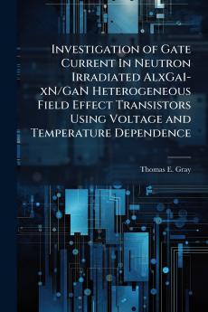 Investigation of Gate Current In Neutron Irradiated AlxGa1-xN/GaN Heterogeneous Field Effect Transistors Using Voltage and Temperature Dependence