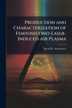 Production and Characterization of Femtosecond-Laser-Induced Air Plasma