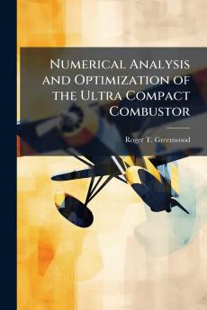 Numerical Analysis and Optimization of the Ultra Compact Combustor