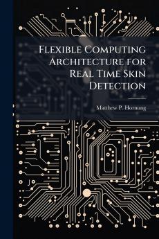 Flexible Computing Architecture for Real Time Skin Detection