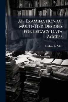 An Examination of Multi-Tier Designs for Legacy Data Access