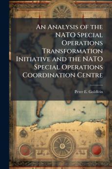 An Analysis of the NATO Special Operations Transformation Initiative and the NATO Special Operations Coordination Centre