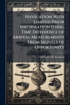 Navigation With Limited Prior Information Using Time Difference of Arrival Measurements From Signals of Opportunity