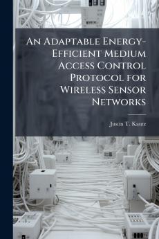 An Adaptable Energy-Efficient Medium Access Control Protocol for Wireless Sensor Networks
