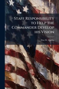 Staff Responsibility to Help the Commander Develop his Vision