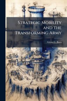 Strategic Mobility and the Transforming Army