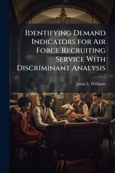 Identifying Demand Indicators for Air Force Recruiting Service With Discriminant Analysis