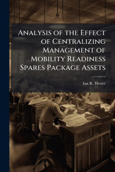 Analysis of the Effect of Centralizing Management of Mobility Readiness Spares Package Assets