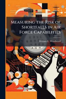 Measuring the Risk of Shortfalls in Air Force Capabilities