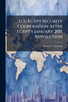 U.S.-Egypt Security Cooperation After Egypt's January 2011 Revolution