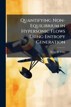 Quantifying Non-Equilibrium in Hypersonic Flows Using Entropy Generation