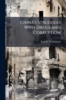 China's Struggles With Drugs and Corruption