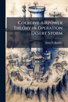 Coercive Airpower Theory in Operation Desert Storm