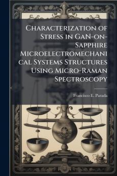 Characterization of Stress in GaN-on-Sapphire Microelectromechanical Systems Structures Using Micro-Raman Spectroscopy