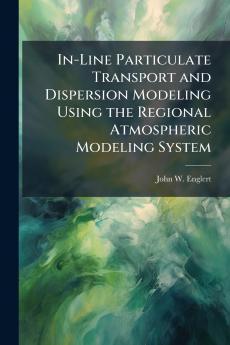 In-Line Particulate Transport and Dispersion Modeling Using the Regional Atmospheric Modeling System