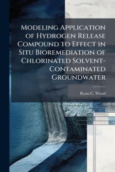 Modeling Application of Hydrogen Release Compound to Effect in Situ Bioremediation of Chlorinated Solvent-Contaminated Groundwater