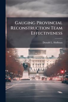Gauging Provincial Reconstruction Team Effectiveness