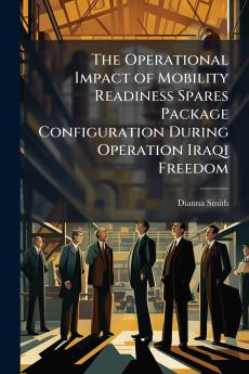 The Operational Impact of Mobility Readiness Spares Package Configuration During Operation Iraqi Freedom