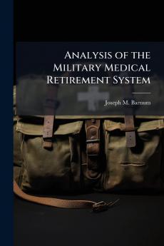 Analysis of the Military Medical Retirement System
