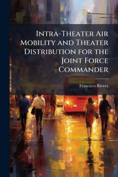 Intra-Theater Air Mobility and Theater Distribution for the Joint Force Commander