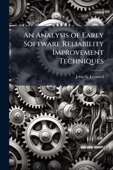 An Analysis of Early Software Reliability Improvement Techniques