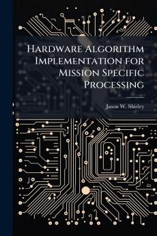 Hardware Algorithm Implementation for Mission Specific Processing