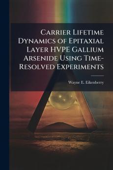 Carrier Lifetime Dynamics of Epitaxial Layer HVPE Gallium Arsenide Using Time-Resolved Experiments