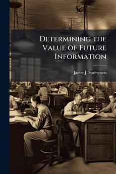 Determining the Value of Future Information
