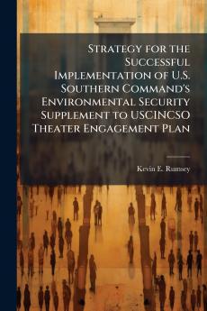 Strategy for the Successful Implementation of U.S. Southern Command's Environmental Security Supplement to USCINCSO Theater Engagement Plan