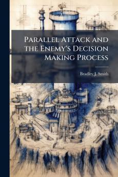 Parallel Attack and the Enemy's Decision Making Process