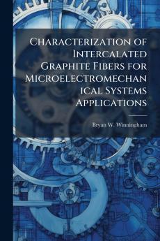 Characterization of Intercalated Graphite Fibers for Microelectromechanical Systems Applications
