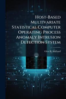 Host-Based Multivariate Statistical Computer Operating Process Anomaly Intrusion Detection System