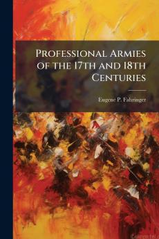 Professional Armies of the 17th and 18th Centuries