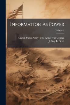 Information As Power; Volume 4