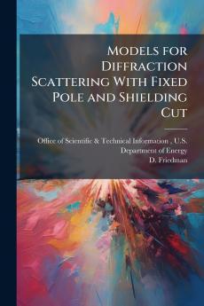 Models for Diffraction Scattering With Fixed Pole and Shielding Cut