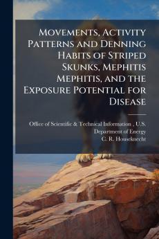 Movements Activity Patterns and Denning Habits of Striped Skunks Mephitis Mephitis and the Exposure Potential for Disease