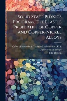 Solid State Physics Program The Elastic Properties of Copper and Copper-Nickel Alloys