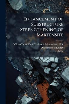 Enhancement of Substructure Strengthening of Martensite