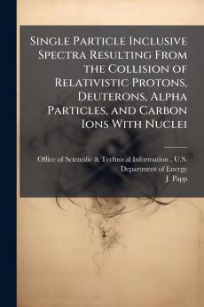 Single Particle Inclusive Spectra Resulting From the Collision of Relativistic Protons Deuterons Alpha Particles and Carbon Ions With Nuclei