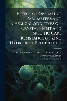 Effect of Operating Parameters and Chemical Additives on Crystal Habit and Specific Cake Resistance of Zinc Hydroxide Precipitates