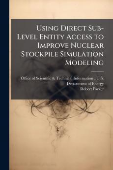 Using Direct Sub-Level Entity Access to Improve Nuclear Stockpile Simulation Modeling