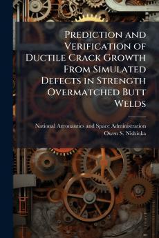 Prediction and Verification of Ductile Crack Growth From Simulated Defects in Strength Overmatched Butt Welds