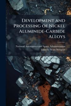 Development and Processing of Nickel Aluminide-Carbide Alloys