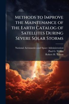 Methods to Improve the Maintenance of the Earth Catalog of Satellites During Severe Solar Storms