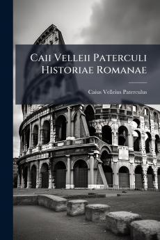 Caii Velleii Paterculi Historiae Romanae